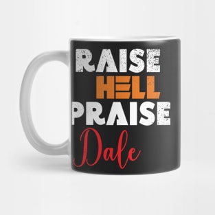 Raise Hell Praise Dale Mug